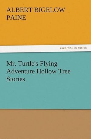 Bild des Verkufers fr Mr. Turtle's Flying Adventure Hollow Tree Stories zum Verkauf von Smartbuy