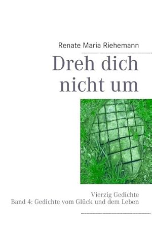 Bild des Verkufers fr Dreh dich nicht um : Vierzig Gedichte Band 4: Gedichte vom Glck und vom Leben zum Verkauf von Smartbuy