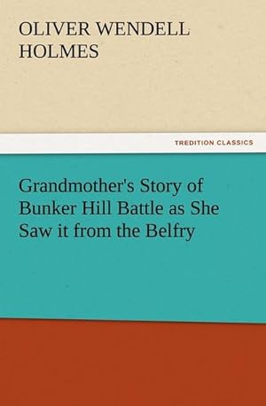 Bild des Verkufers fr Grandmother's Story of Bunker Hill Battle as She Saw it from the Belfry zum Verkauf von Smartbuy