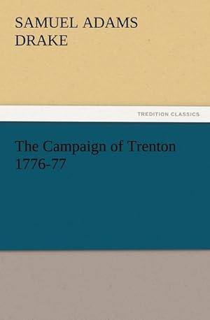 Bild des Verkufers fr The Campaign of Trenton 1776-77 zum Verkauf von Smartbuy