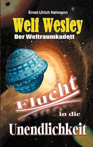 Seller image for Welf Wesley - Der Weltraumkadett : Flucht in die Unendlichkeit for sale by Smartbuy