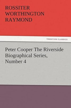 Bild des Verkufers fr Peter Cooper The Riverside Biographical Series, Number 4 zum Verkauf von Smartbuy