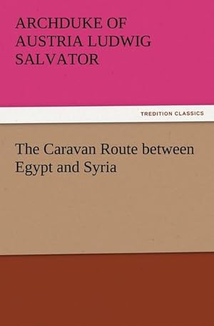 Bild des Verkufers fr The Caravan Route between Egypt and Syria zum Verkauf von Smartbuy