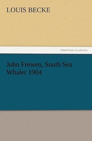 Bild des Verkufers fr John Frewen, South Sea Whaler 1904 zum Verkauf von Smartbuy