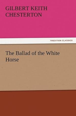 Bild des Verkufers fr The Ballad of the White Horse zum Verkauf von Smartbuy