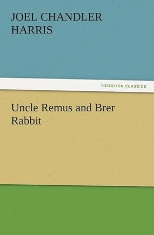 Bild des Verkufers fr Uncle Remus and Brer Rabbit zum Verkauf von Smartbuy
