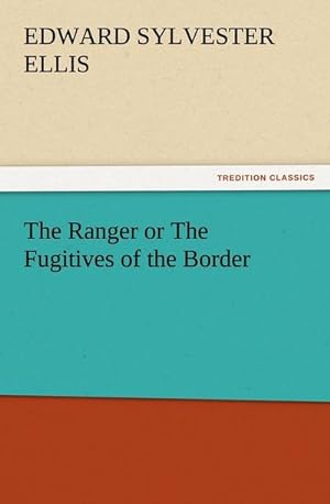 Bild des Verkufers fr The Ranger or The Fugitives of the Border zum Verkauf von Smartbuy