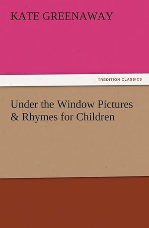 Bild des Verkufers fr Under the Window Pictures & Rhymes for Children zum Verkauf von Smartbuy