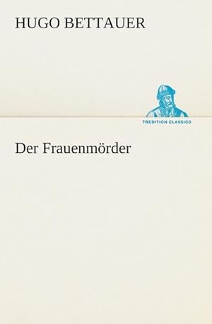 Bild des Verkufers fr Der Frauenmrder : Wien und Leipzig: R. Lwit-Verlag 1926 zum Verkauf von Smartbuy