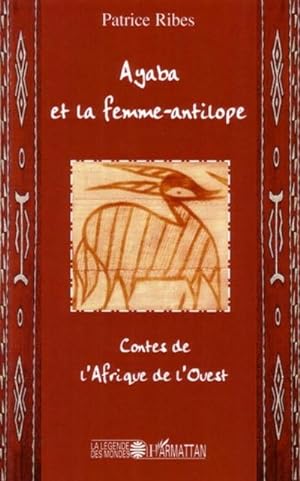 Image du vendeur pour Ayaba et la femme antilope : Contes de l'Afrique de l'ouest mis en vente par Smartbuy
