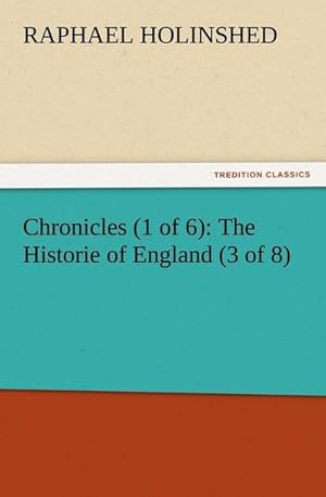 Image du vendeur pour Chronicles (1 of 6): The Historie of England (3 of 8) mis en vente par Smartbuy