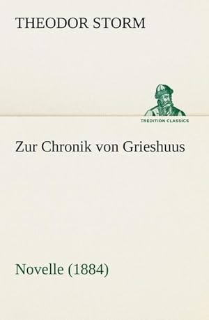 Bild des Verkufers fr Zur Chronik von Grieshuus : Novelle (1884) zum Verkauf von Smartbuy