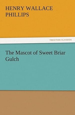 Bild des Verkufers fr The Mascot of Sweet Briar Gulch zum Verkauf von Smartbuy