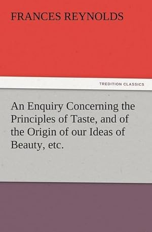 Bild des Verkufers fr An Enquiry Concerning the Principles of Taste, and of the Origin of our Ideas of Beauty, etc. zum Verkauf von Smartbuy