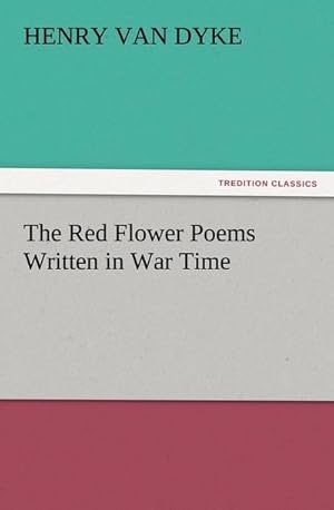Bild des Verkufers fr The Red Flower Poems Written in War Time zum Verkauf von Smartbuy