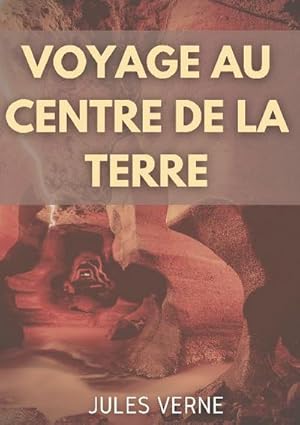 Image du vendeur pour Voyage au centre de la Terre : Un roman d'aventures de Jules Verne (dition intgrale de 1864) mis en vente par Smartbuy