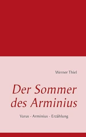 Bild des Verkufers fr Der Sommer des Arminius : Varus - Arminius - Erzhlung zum Verkauf von Smartbuy