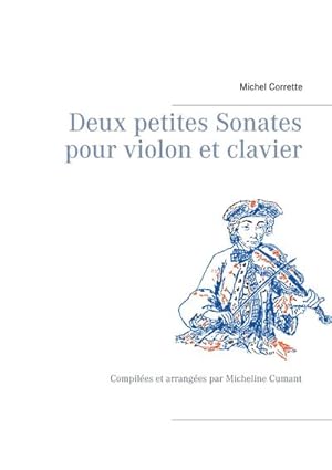 Seller image for Deux petites Sonates pour violon et clavier : Compiles et arranges par Micheline Cumant for sale by Smartbuy