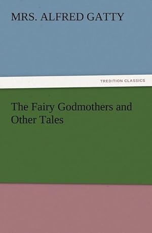 Bild des Verkufers fr The Fairy Godmothers and Other Tales zum Verkauf von Smartbuy