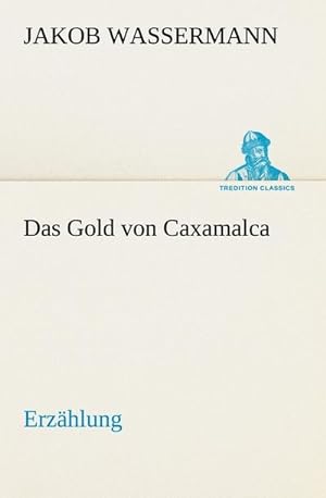Imagen del vendedor de Das Gold von Caxamalca : Erzhlung a la venta por Smartbuy