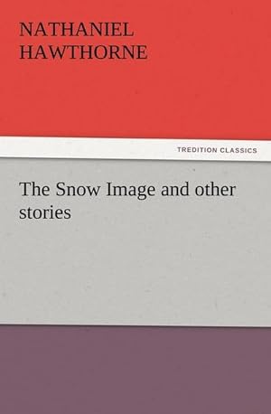 Seller image for The Snow Image and other stories for sale by Smartbuy