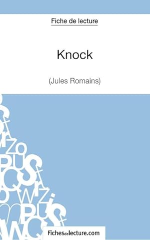Imagen del vendedor de Knock - Jules Romains (Fiche de lecture) : Analyse complte de l'oeuvre a la venta por Smartbuy