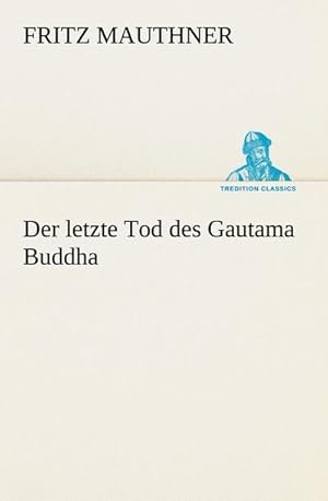Bild des Verkufers fr Der letzte Tod des Gautama Buddha zum Verkauf von Smartbuy