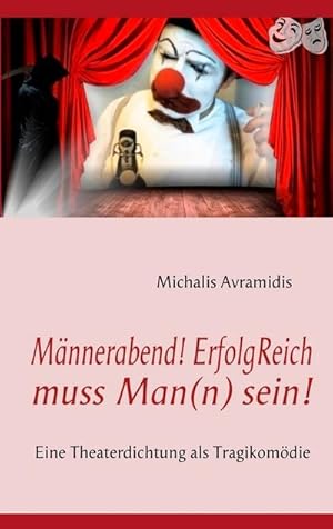 Imagen del vendedor de Mnnerabend! ErfolgReich muss Man(n) sein! : Eine Theaterdichtung als Tragikomdie a la venta por Smartbuy