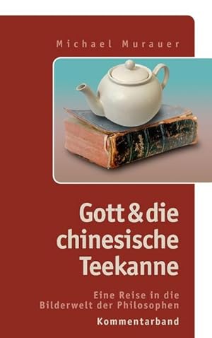 Bild des Verkufers fr Kommentarband zu "Gott und die chinesische Teekanne" : Eine Reise in die Bilderwelt der Philosophen zum Verkauf von Smartbuy