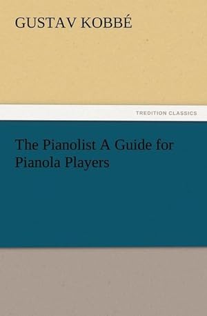 Bild des Verkufers fr The Pianolist A Guide for Pianola Players zum Verkauf von Smartbuy