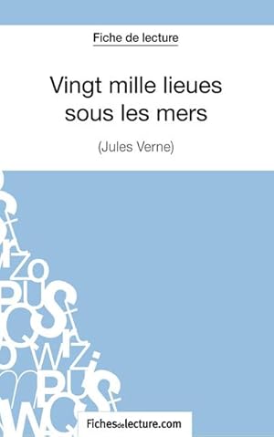 Bild des Verkufers fr Vingt mille lieues sous les mers de Jules Verne (Fiche de lecture) : Analyse complte de l'oeuvre zum Verkauf von Smartbuy