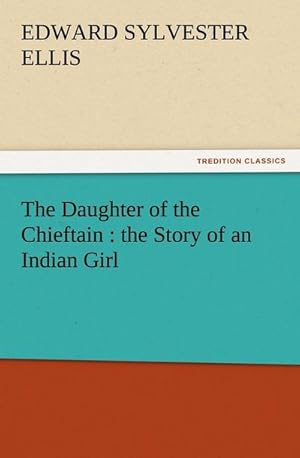 Bild des Verkufers fr The Daughter of the Chieftain : the Story of an Indian Girl zum Verkauf von Smartbuy