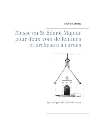 Seller image for Messe en Si Bmol Majeur pour deux voix de femmes et orchestre  cordes : Arrang par Micheline Cumant for sale by Smartbuy