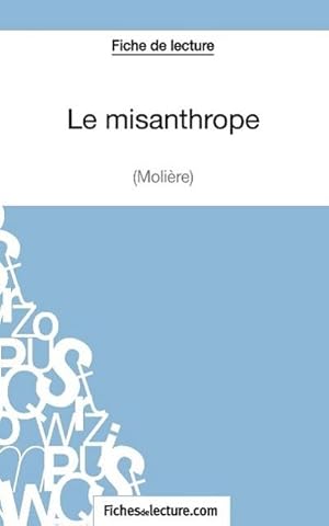Image du vendeur pour Le misanthrope de Molire (Fiche de lecture) : Analyse complte de l'oeuvre mis en vente par Smartbuy