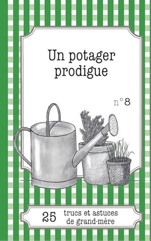 Image du vendeur pour Un potager prodigue : 25 trucs et astuces de grand-mre mis en vente par Smartbuy