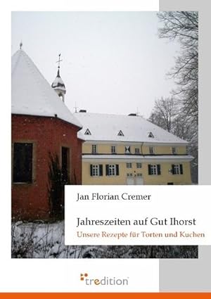Seller image for Jahreszeiten auf Gut Ihorst : Unsere Rezepte fr Torten und Kuchen for sale by Smartbuy