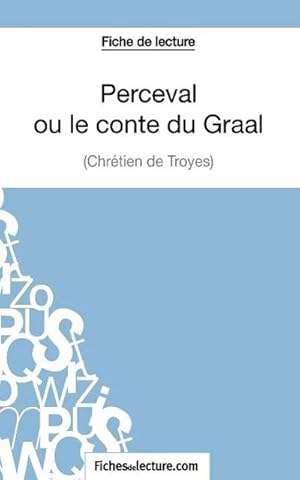 Image du vendeur pour Perceval ou le conte du Graal de Chrtien de Troyes (Fiche de lecture) : Analyse complte de l'oeuvre mis en vente par Smartbuy