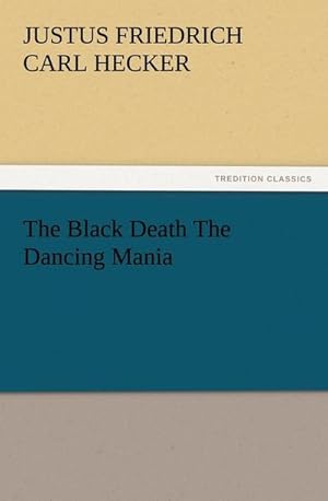 Bild des Verkufers fr The Black Death The Dancing Mania zum Verkauf von Smartbuy