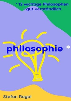 Imagen del vendedor de Philosophie : 12 wichtige Philosophen - gut verstndlich a la venta por Smartbuy