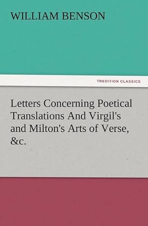 Bild des Verkufers fr Letters Concerning Poetical Translations And Virgil's and Milton's Arts of Verse, &c. zum Verkauf von Smartbuy