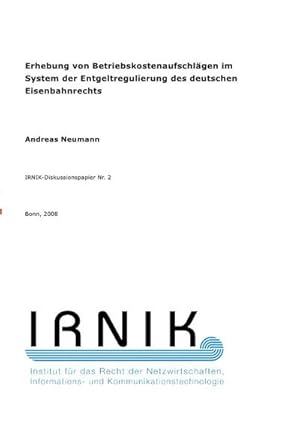 Bild des Verkufers fr IRNIK-Diskussionspapiere / IRNIK-Diskussionspapier Nr. 2 : Erhebung von Betriebskostenaufschlgen im System der Entgeltregulierung des deutschen Eisenbahnrechts zum Verkauf von Smartbuy