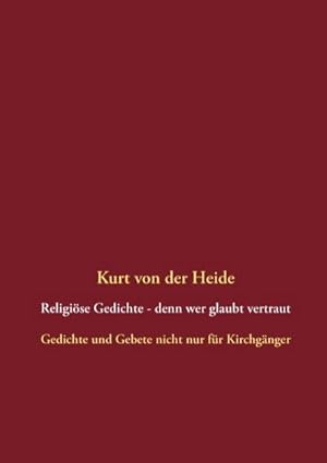 Bild des Verkufers fr Religise Gedichte - denn wer glaubt vertraut : Gedichte und Gebete nicht nur fr Kirchgnger zum Verkauf von Smartbuy