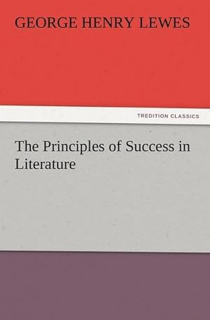 Bild des Verkufers fr The Principles of Success in Literature zum Verkauf von Smartbuy