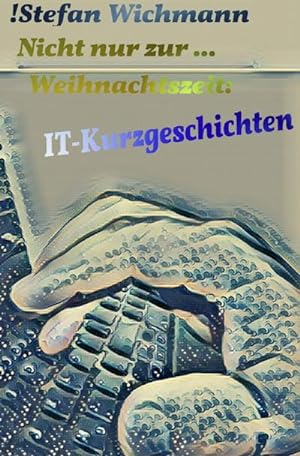 Seller image for Nicht nur zur . Weihnachtszeit: IT-Kurzgeschichten for sale by Smartbuy