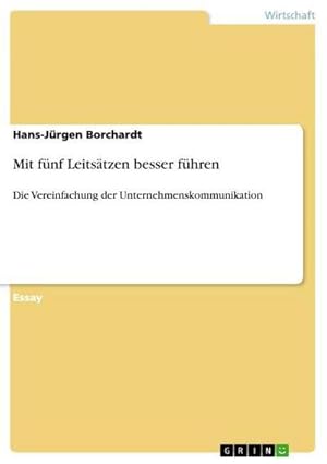 Bild des Verkufers fr Mit fnf Leitstzen besser fhren : Die Vereinfachung der Unternehmenskommunikation zum Verkauf von Smartbuy