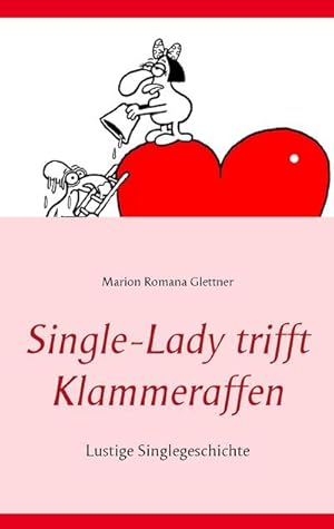 Bild des Verkufers fr Single-Lady trifft Klammeraffen : Lustige Singlegeschichte zum Verkauf von Smartbuy