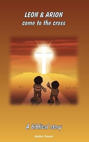 Bild des Verkufers fr Leon & Arion come to the cross : An Easter story zum Verkauf von Smartbuy