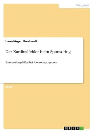 Bild des Verkufers fr Der Kardinalfehler beim Sponsoring : Entscheidungshilfen bei Sponsoringangeboten zum Verkauf von Smartbuy