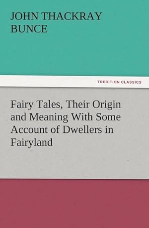 Bild des Verkufers fr Fairy Tales, Their Origin and Meaning With Some Account of Dwellers in Fairyland zum Verkauf von Smartbuy