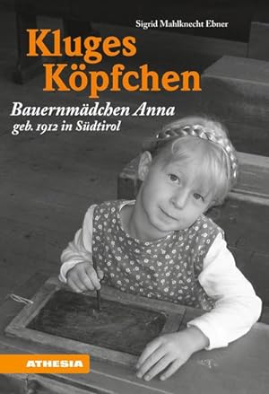 Seller image for Kluges Kpfchen : Bauernmdchen Anna geb. 1912 in Sdtirol for sale by Smartbuy